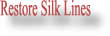Restore Silk Lines