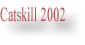 Catskill 2002