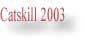Catskill 2003