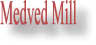 Medved Mill